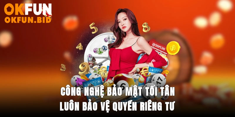 Công nghệ bảo mật tối tân luôn bảo vệ quyền riêng tư