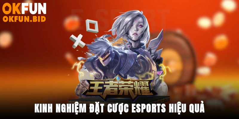 Kinh nghiệm đặt cược Esports hiệu quả