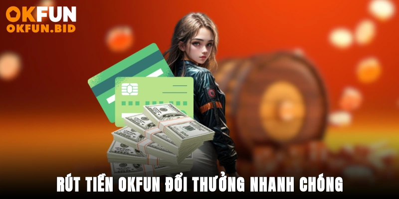 rút tiền okfun