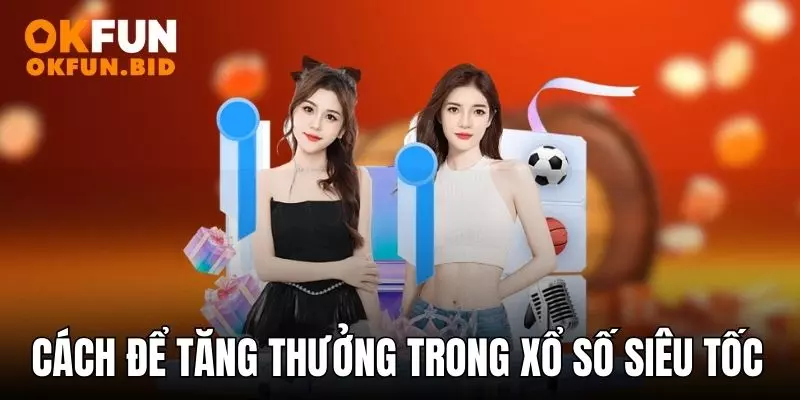 Cách để tăng thưởng trong xổ số siêu tốc