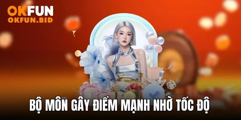 Bộ môn gây điểm mạnh nhờ tốc độ thần tốc 