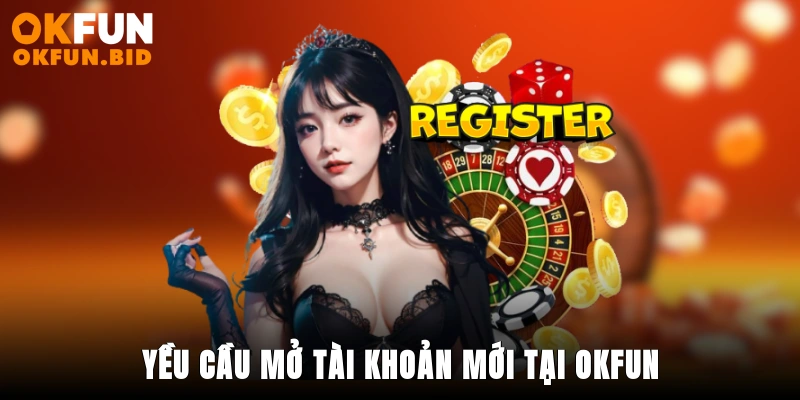 Yều cầu mở tài khoản mới tại OKFUN